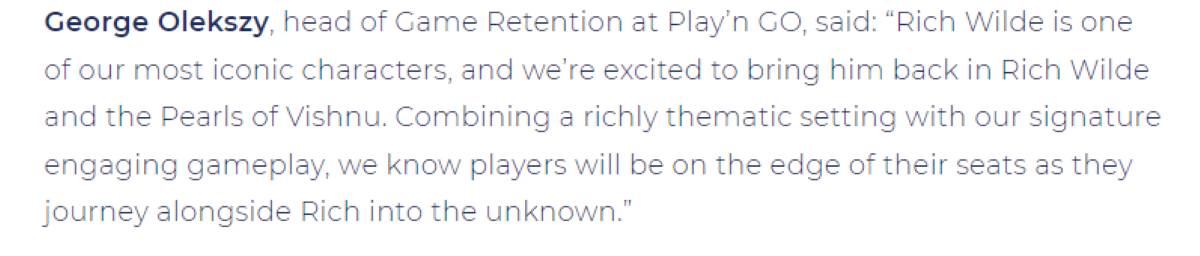 George Olekszy, head of Game Retention at Play’n GO Remarks on Rich Wilde and the Pearls of Vishnu slot