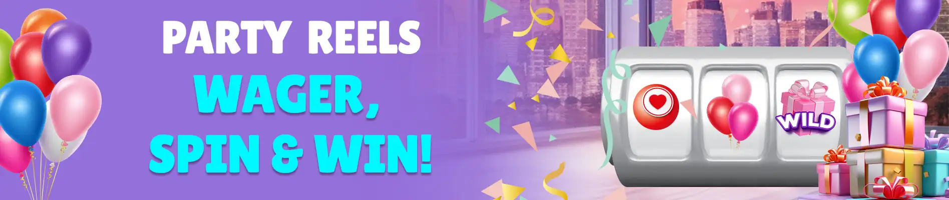 Party Reels Wager & Win!