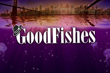 Good Fishes