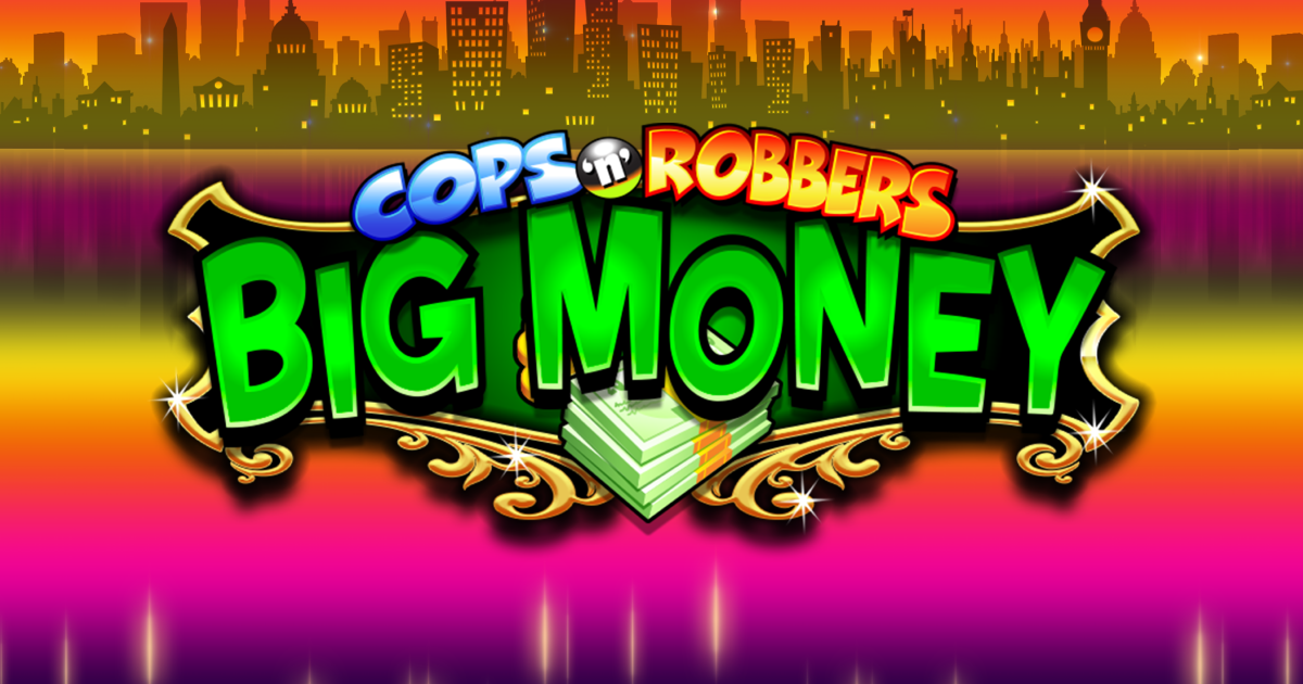 Cops n Robbers Big Money