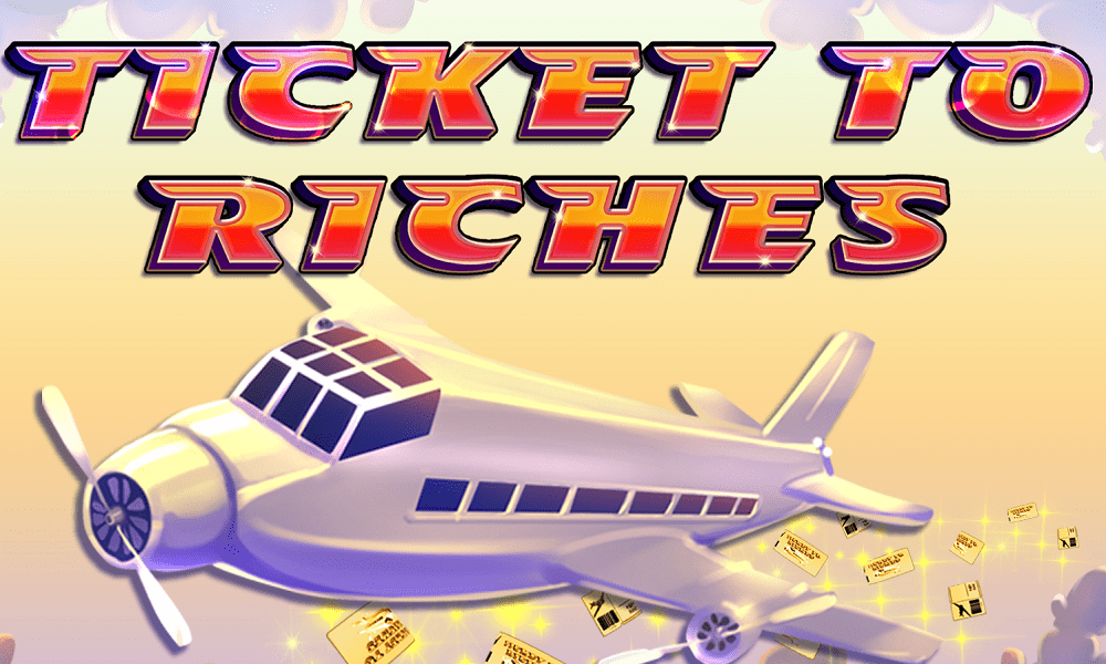 Fly High to Riches with the Ticket to Riches Slot Game