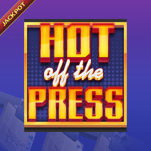 The Hot Off The Press Jackpot Slot Game is Thrilling and Fun!