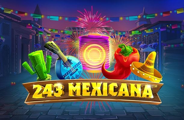 Exploring the Fiesta: 243 Mexicana Slot Game