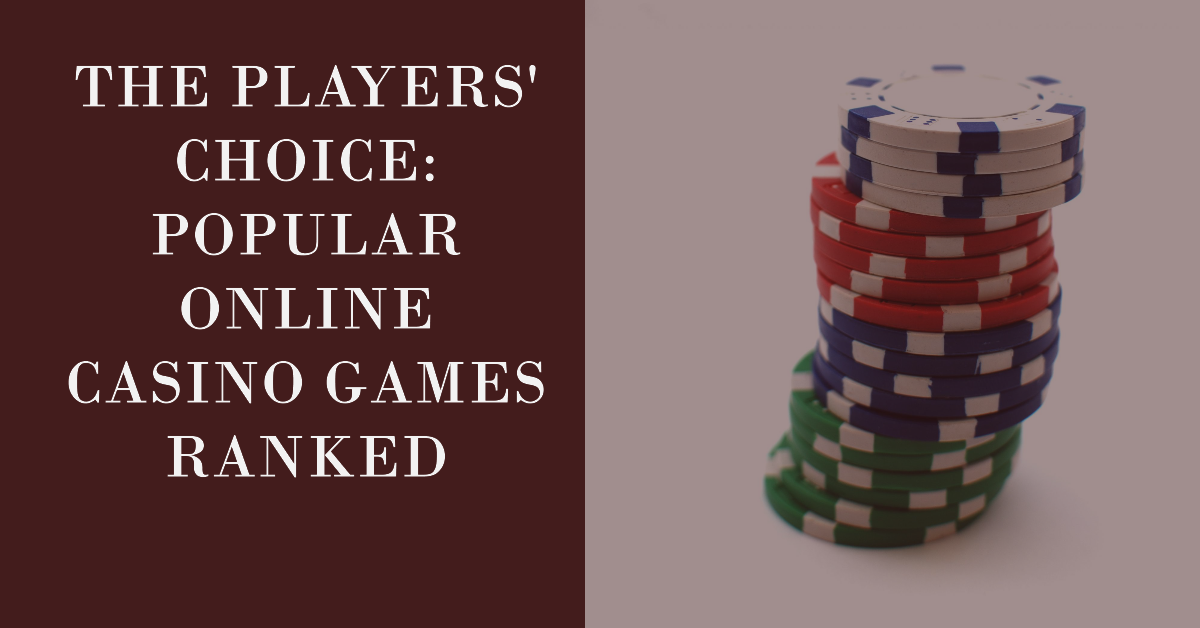 The Players' Choice: Popular Online Casino Games Ranked