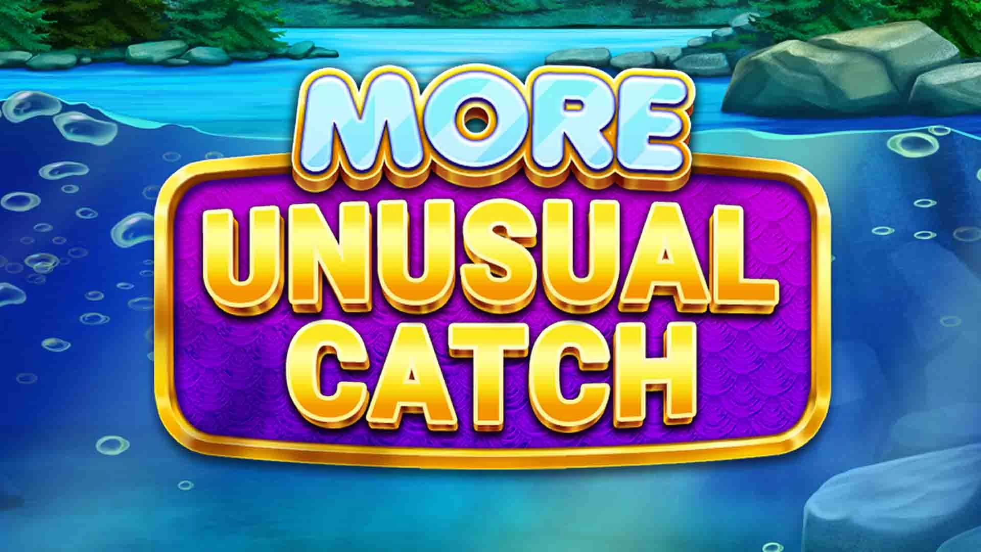 More Unusual Catch Slot