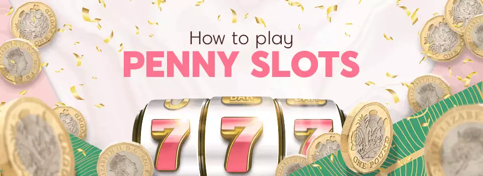 How to Play Penny Slots