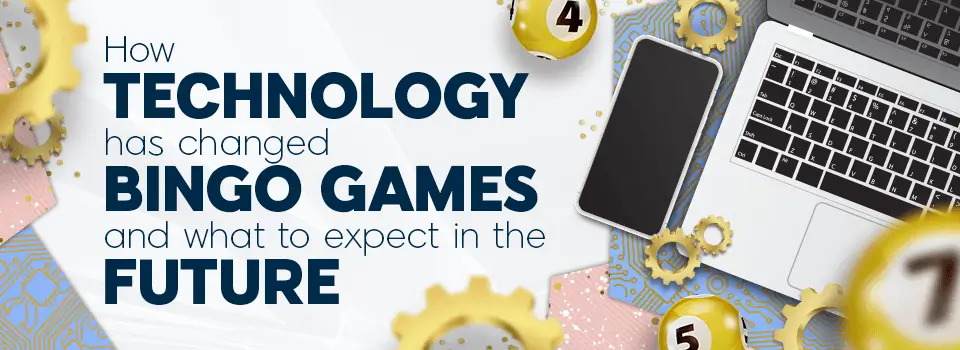 How Technology has Changed Bingo Games