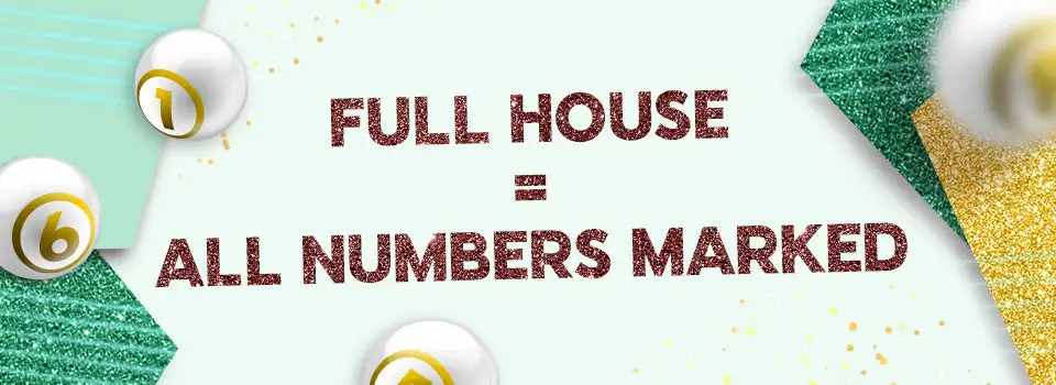 A Full house means you have marked off every number
