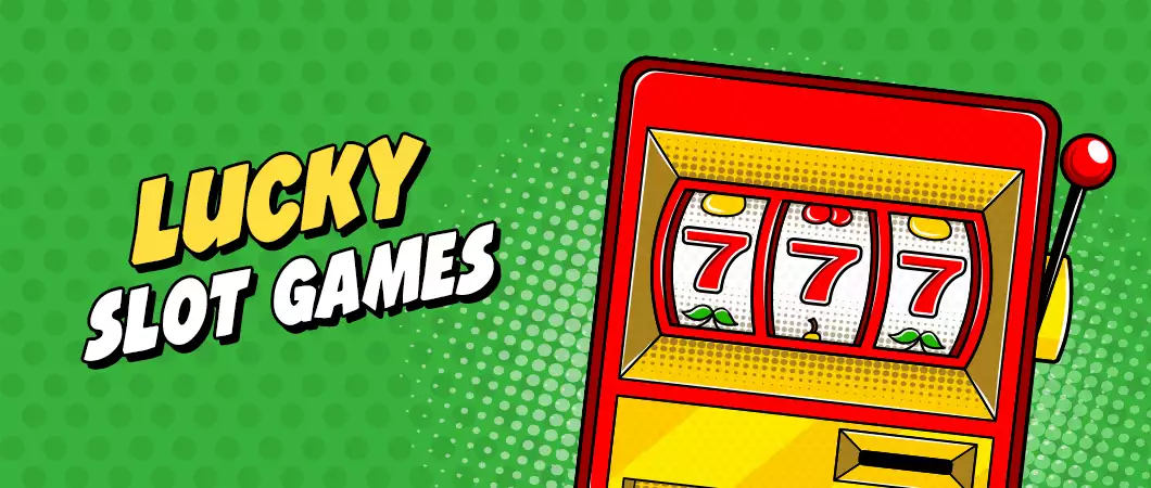 Lucky Slot Games