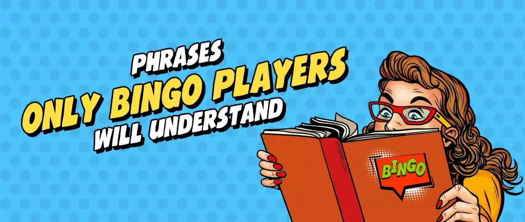 9 Bingo Phrases Only True Players Will Understand